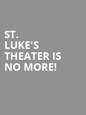 St. Luke's Theater is no more